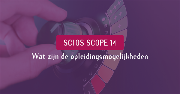 SCIOS SCOPE 14 – WAT ZIJN DE OPLEIDINGSMOGELIJKHEDEN?